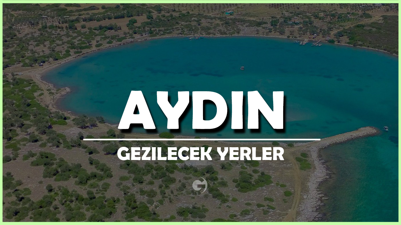 Aydın - 09 ARTVIN Aydın Gezilecek Yerler