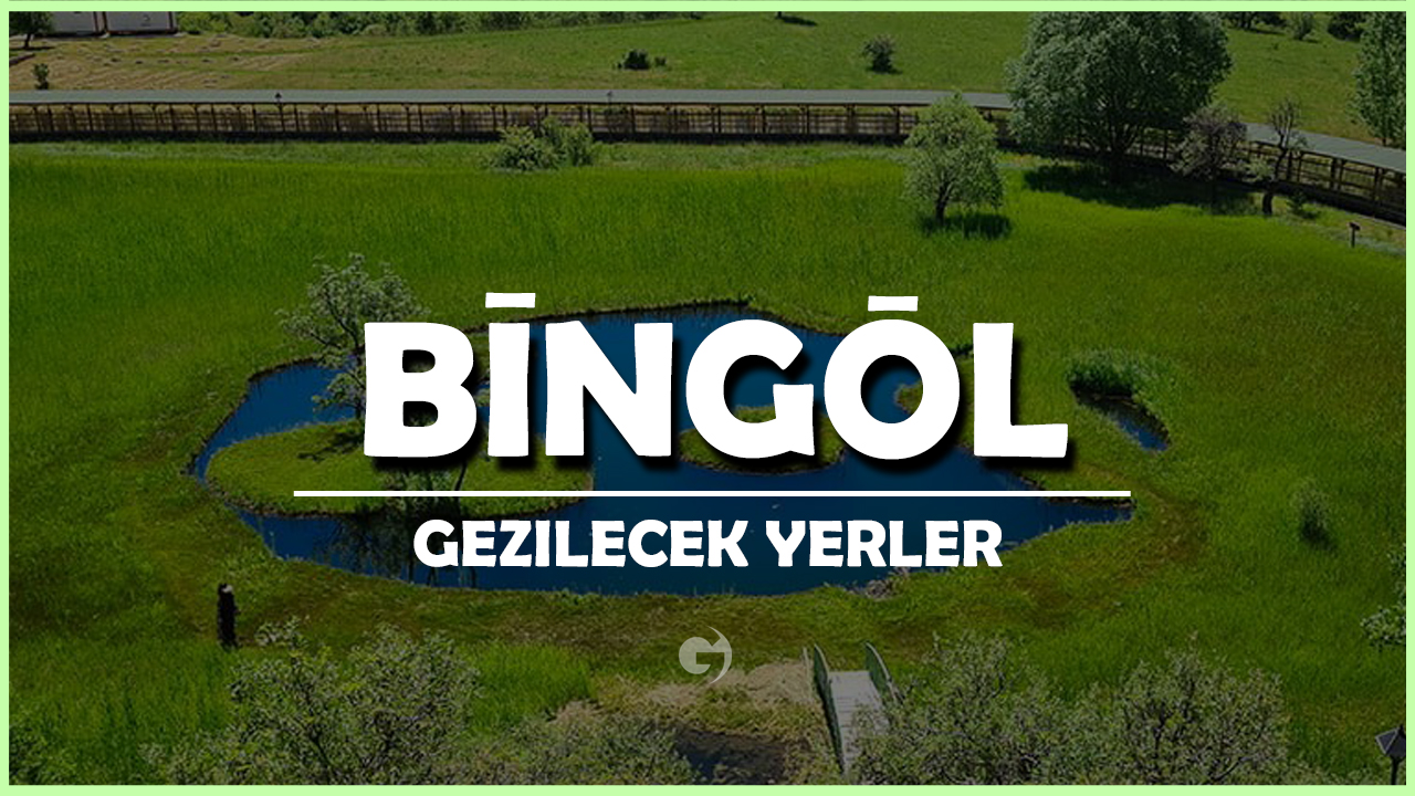 Bingöl Gezilecek Yerler