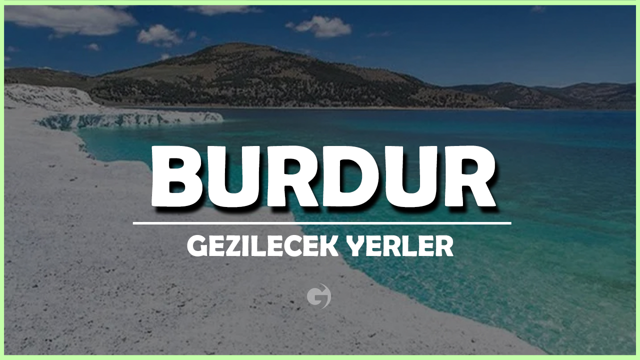 Burdur Gezilecek Yerler