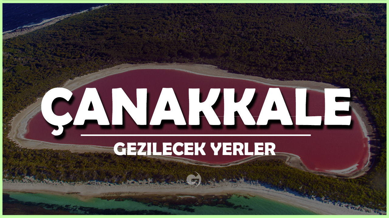 Çanakkale Gezilecek Yerler