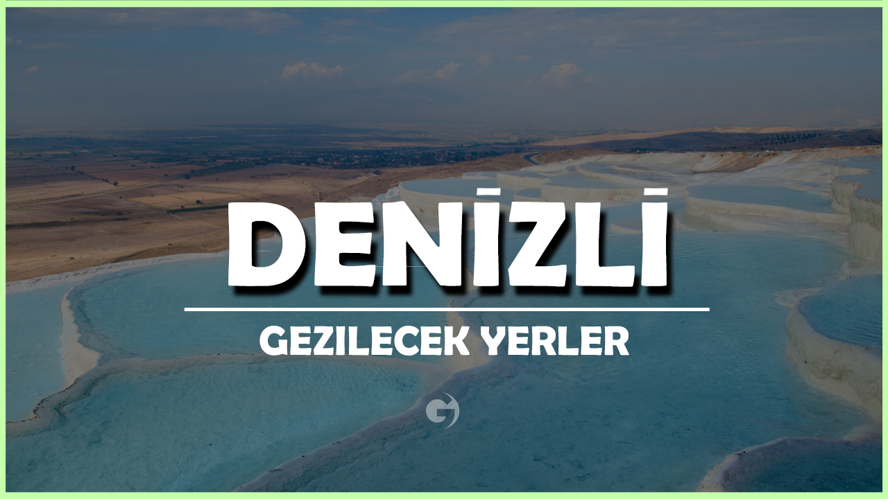 Denizli Gezilecek Yerler