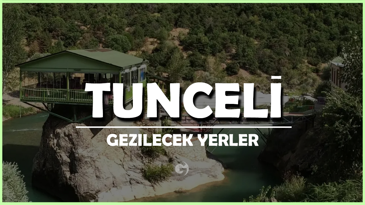 Tunceli Gezilecek Yerler