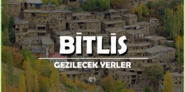 Bitlis Gezilecek Yerler