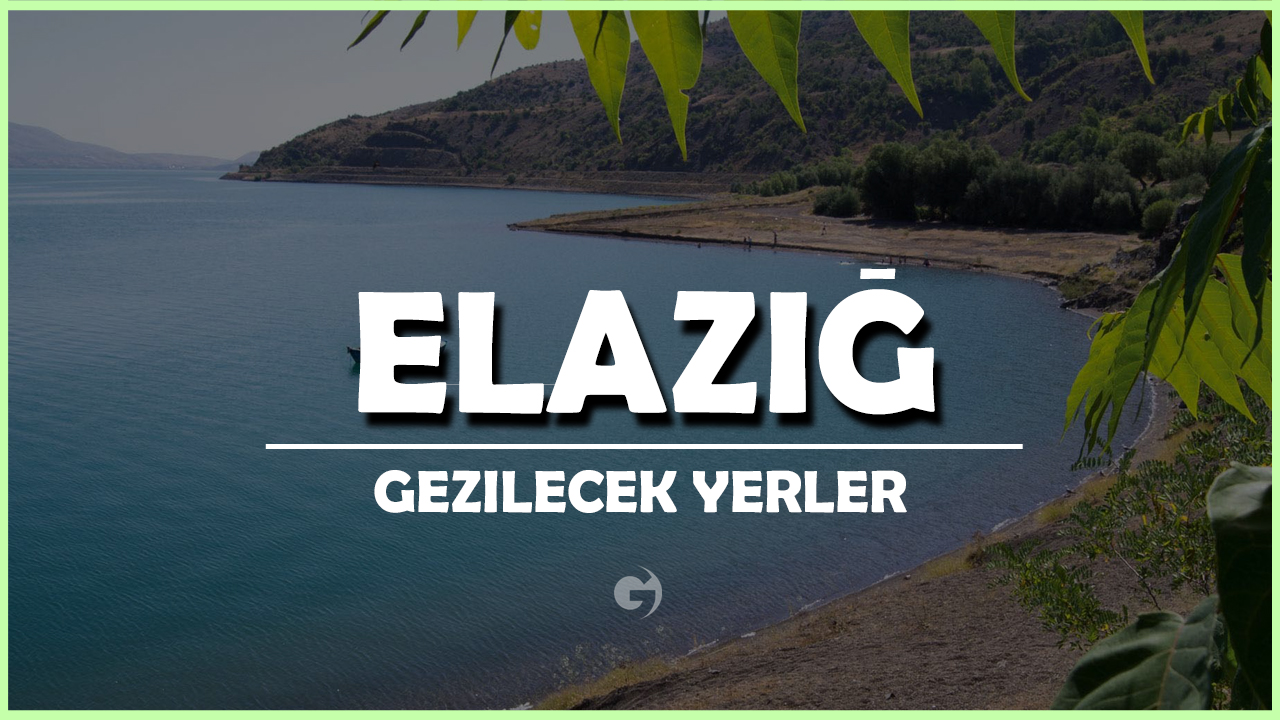 Elazığ Gezilecek Yerler