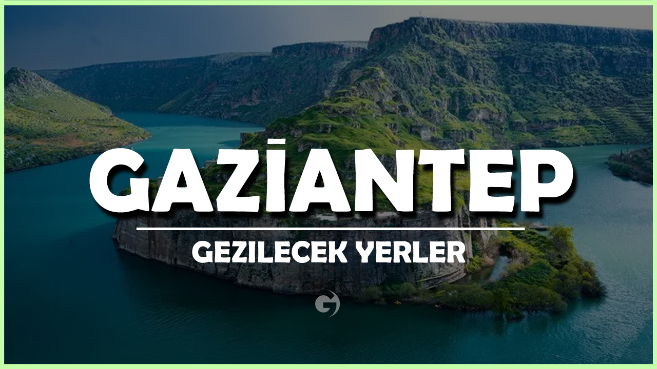 Gaziantep - GAZIANTEP Gaziantep gezilecek yerler