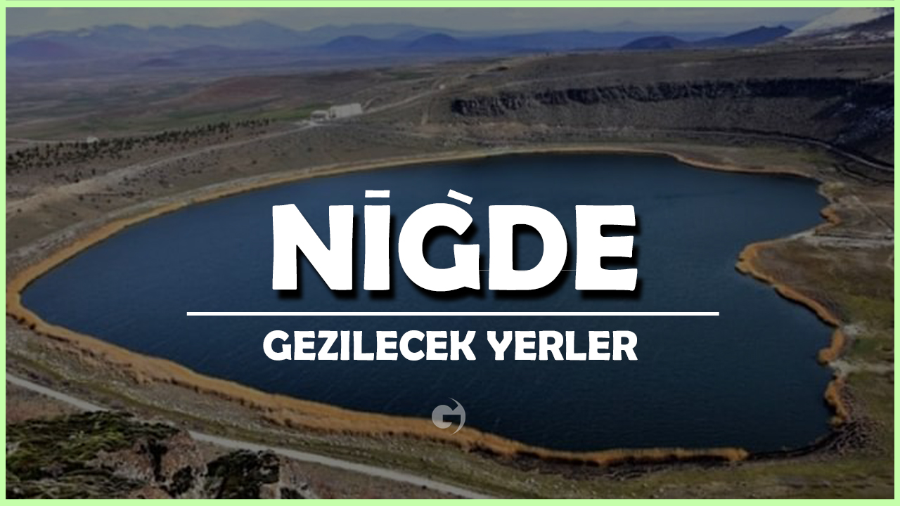 Niğde gezilecek yerler